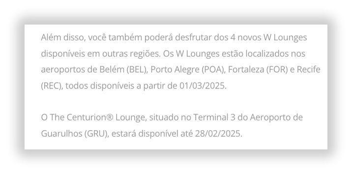 Informação sobre os novos W Lounges disponíveis em aeroportos brasileiros e o encerramento do The Centurion Lounge no Aeroporto de Guarulhos.